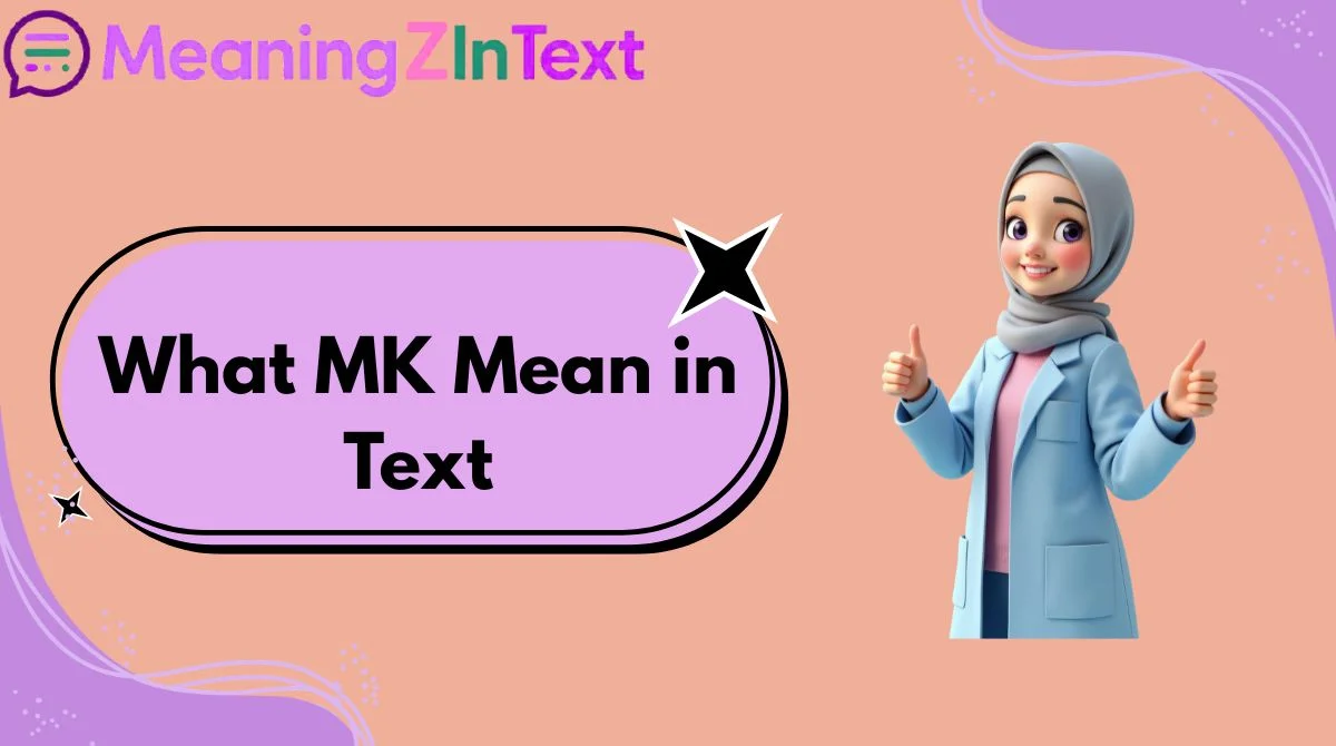 What MK Mean in Text