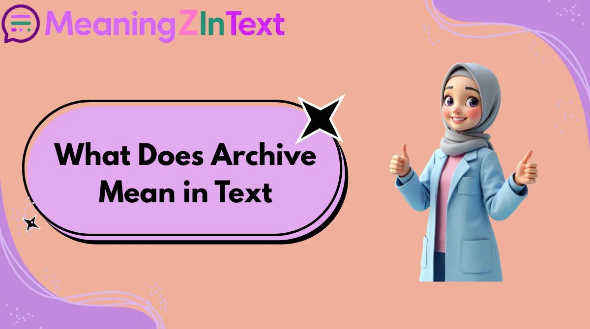 What Does Archive Mean in Text