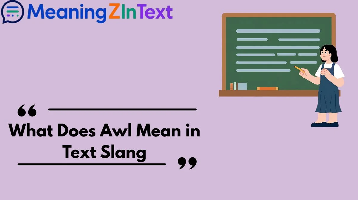 What Does Awl Mean in Text Slang