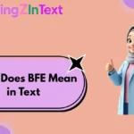 What Does BFE Mean in Text