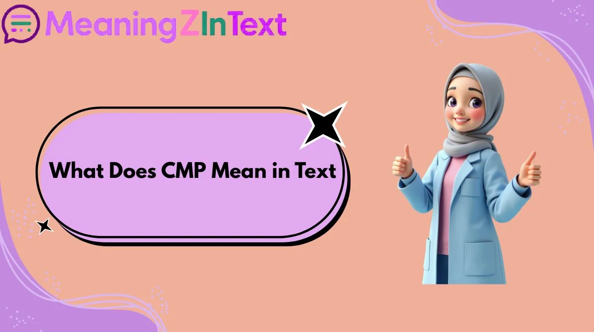 What Does CMP Mean in Text