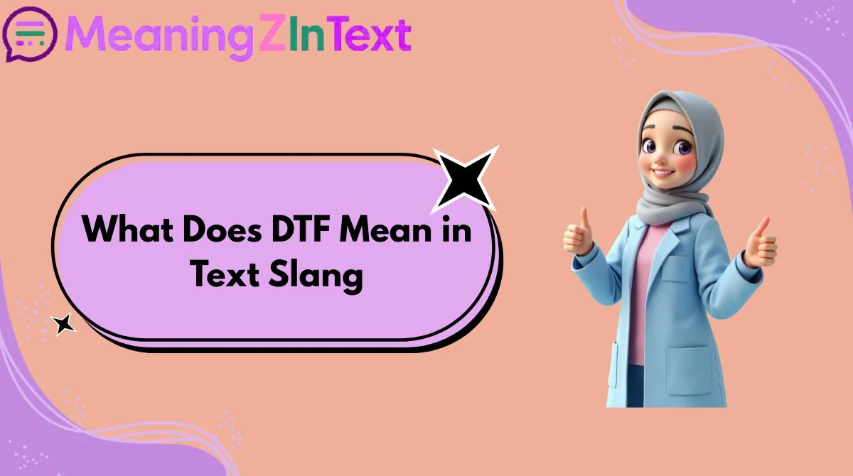 What Does DTF Mean in Text Slang