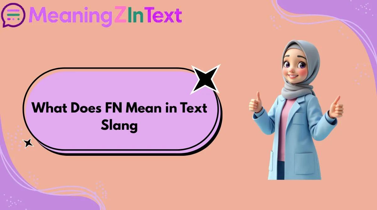 What Does FN Mean in Text Slang