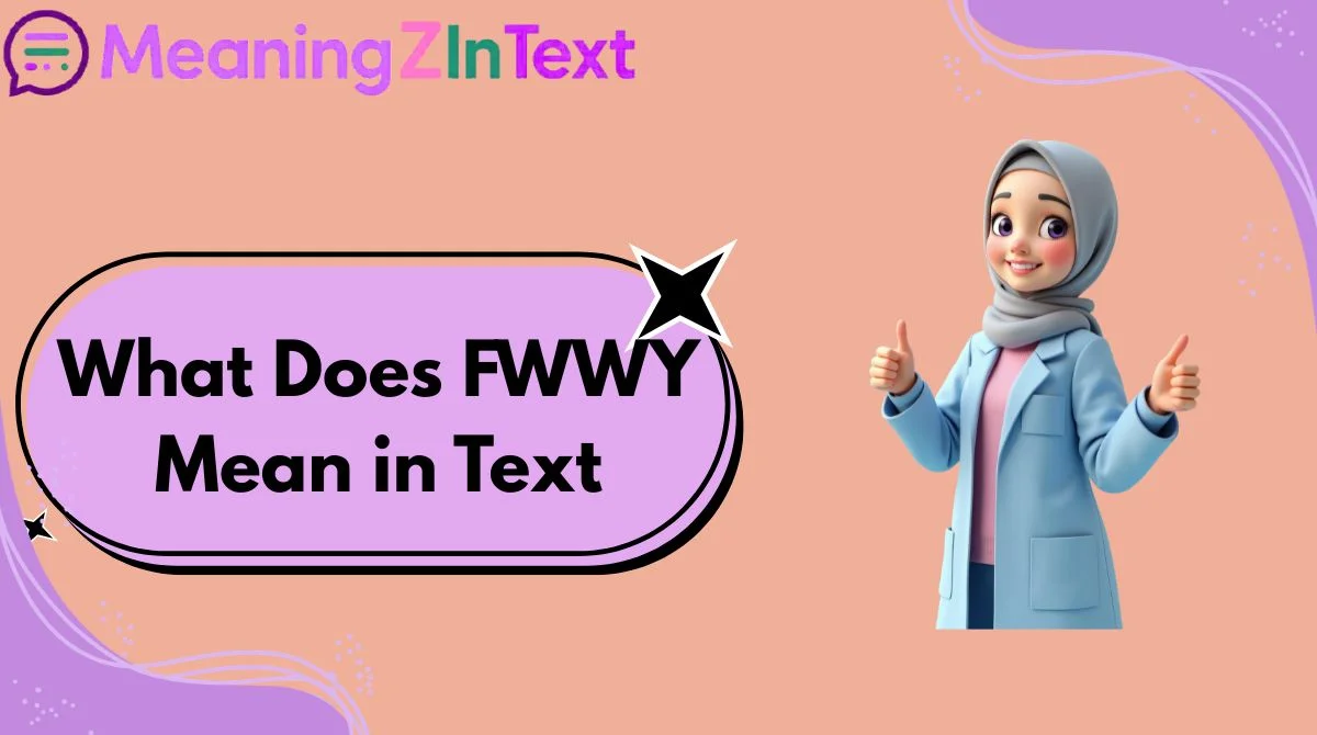 What Does FWWY Mean in Text
