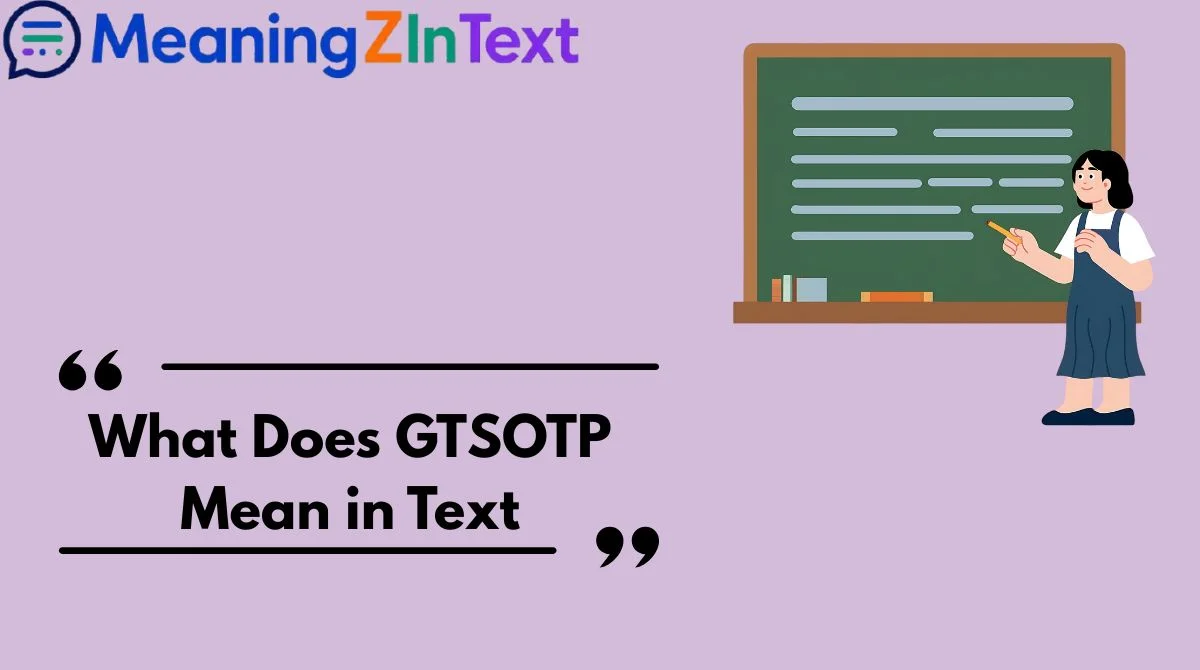 What Does GTSOTP Mean in Text