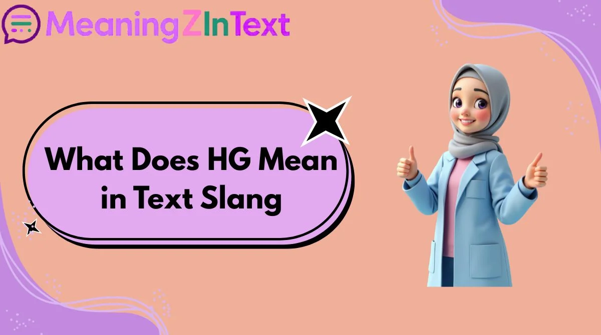 What Does HG Mean in Text Slang