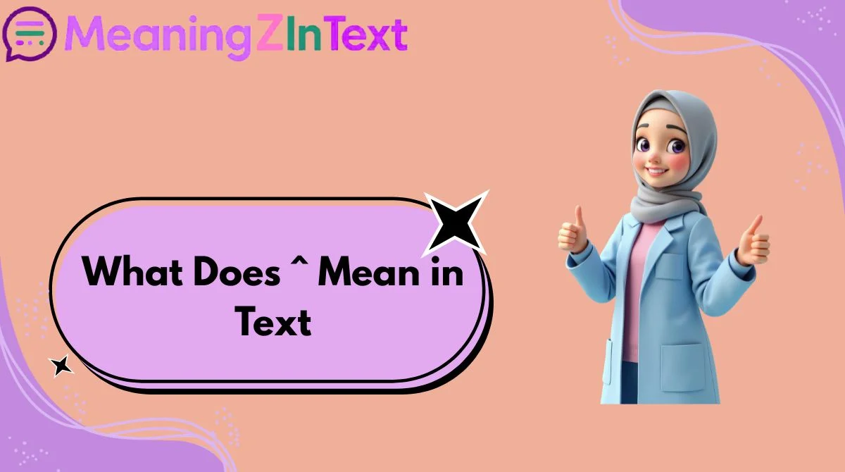 What Does ^ Mean in Text