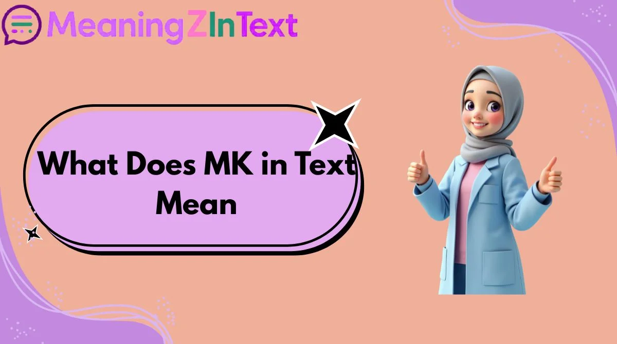 What Does MK in Text Mean