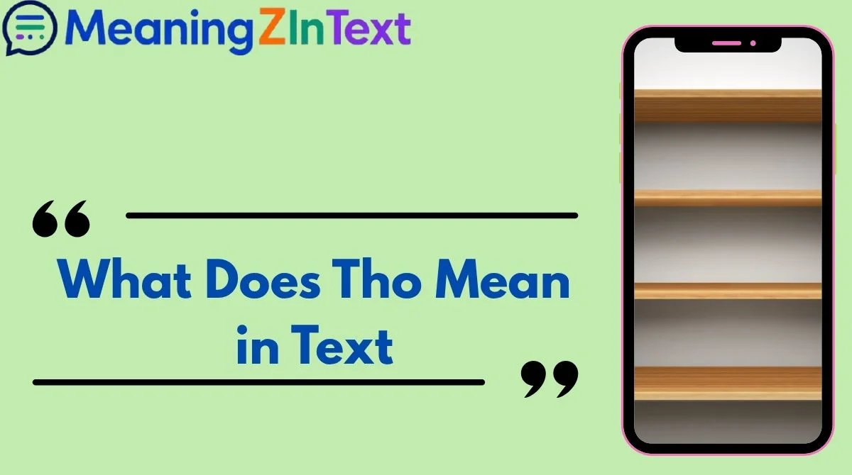 What Does Tho Mean in Text