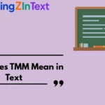 What Does TMM Mean in Text