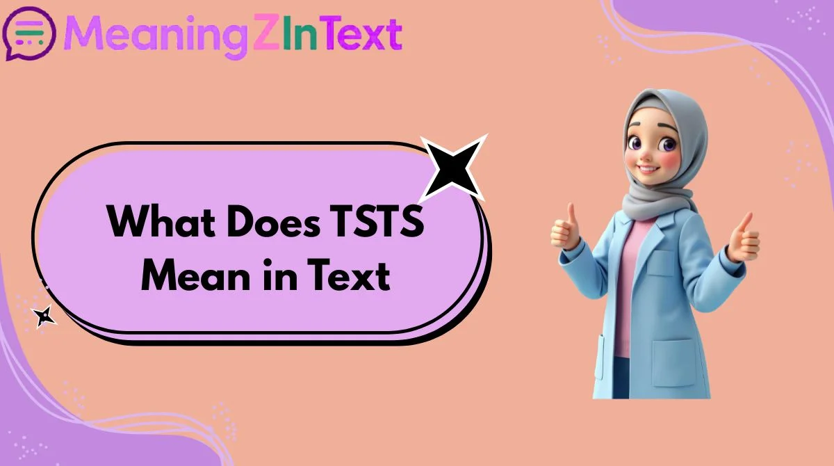 What Does TSTS Mean in Text