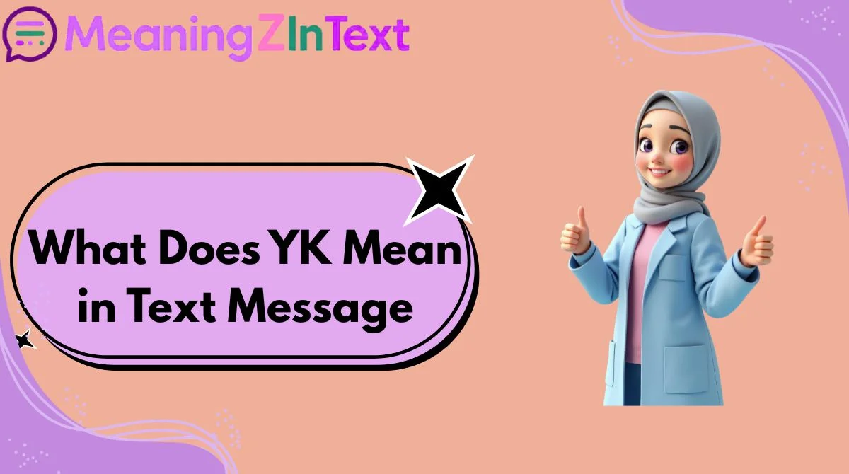 What Does YK Mean in Text Message